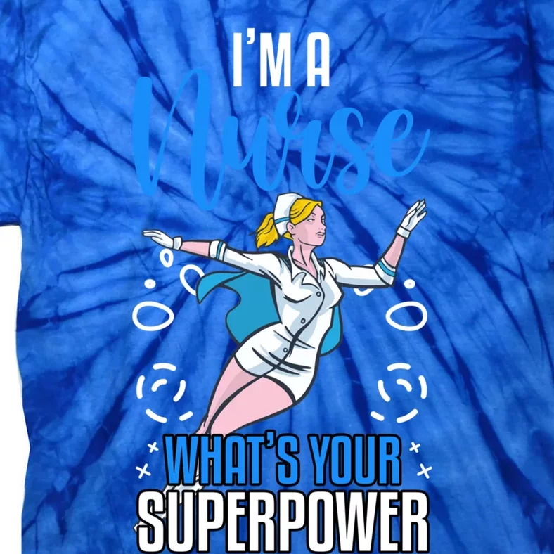 Im A Nurse Whats Your Superpower Nurse Vaccines Gift Tie-Dye T-Shirt