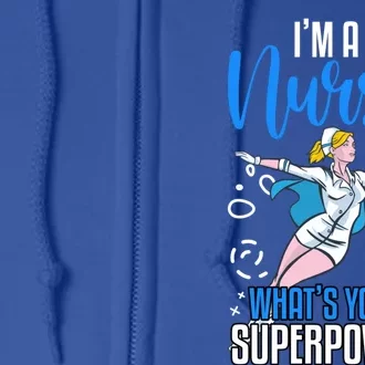 Im A Nurse Whats Your Superpower Nurse Vaccines Gift Full Zip Hoodie