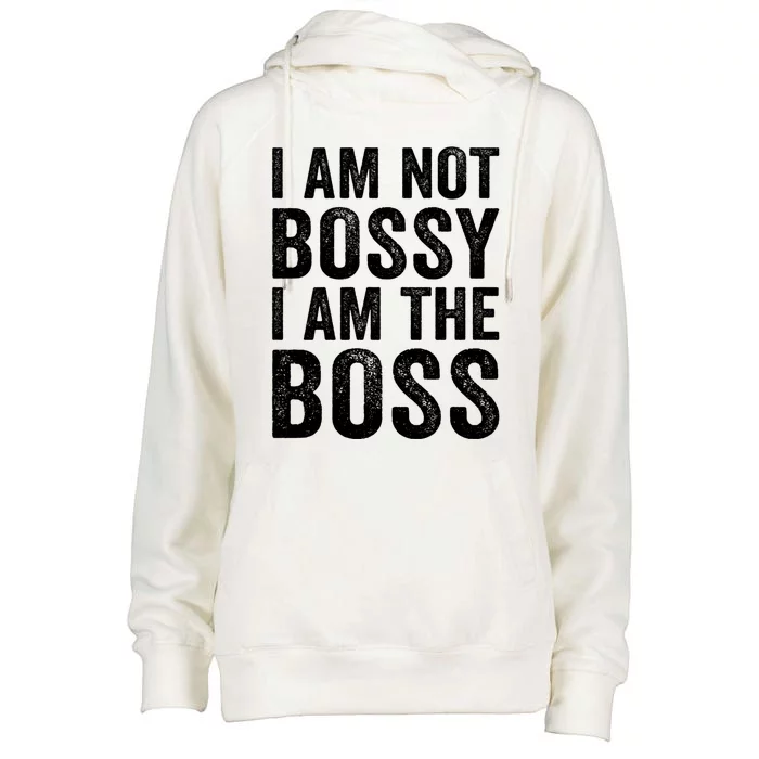 I Am Not Bossy I Am The Boss Gift Womens Funnel Neck Pullover Hood