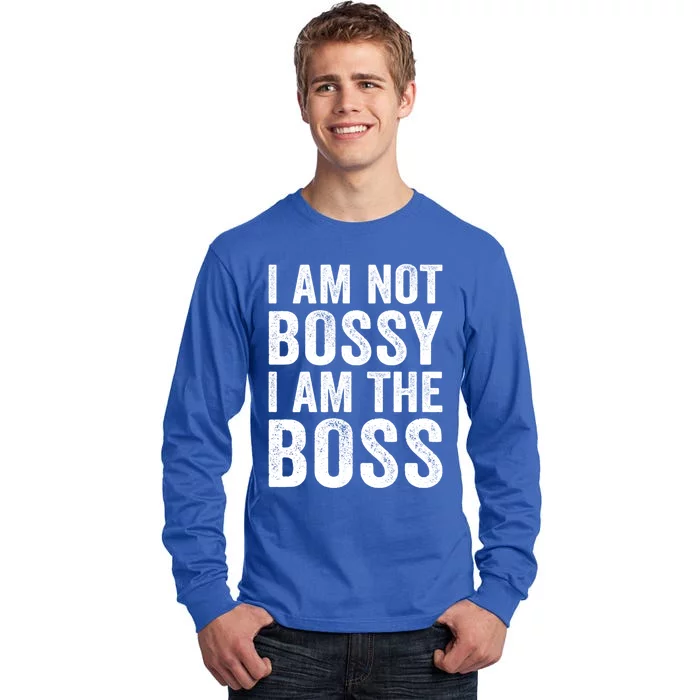 I Am Not Bossy I Am The Boss Gift Tall Long Sleeve T-Shirt