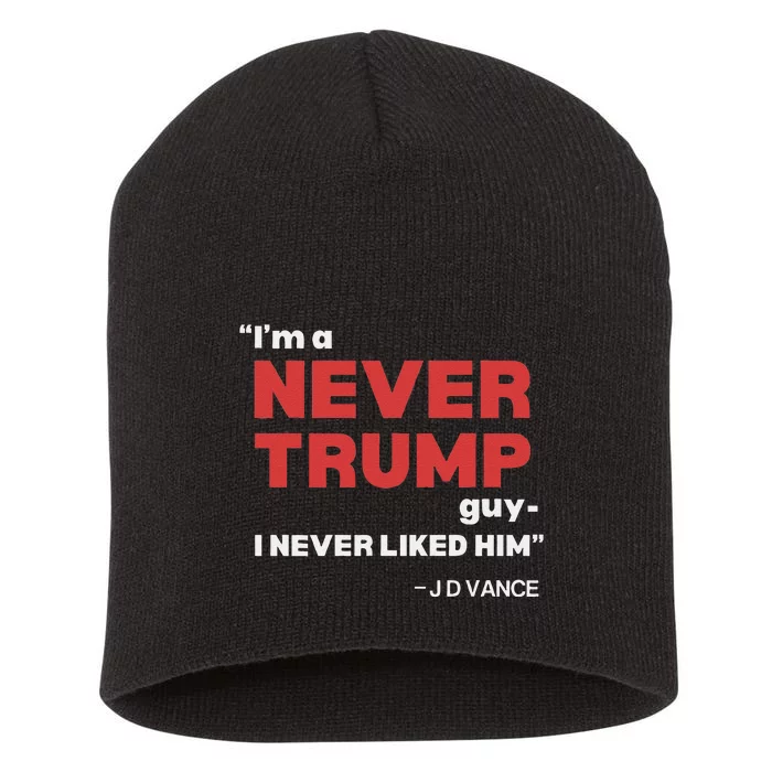 IM A Never Trump Guy I Never Liked Him Short Acrylic Beanie