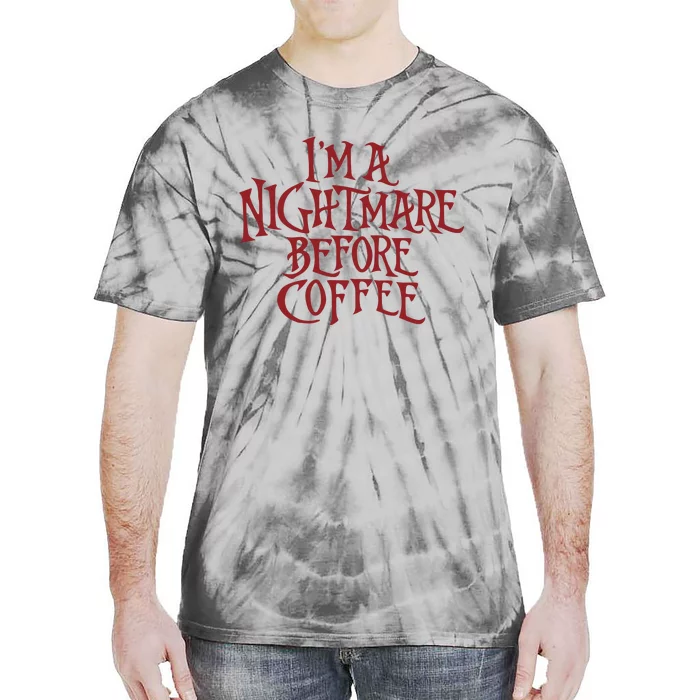 I’m A Nightmare Before Coffee Tie-Dye T-Shirt