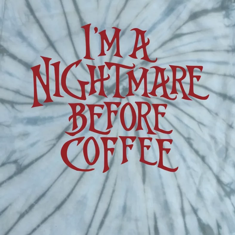 I’m A Nightmare Before Coffee Tie-Dye T-Shirt