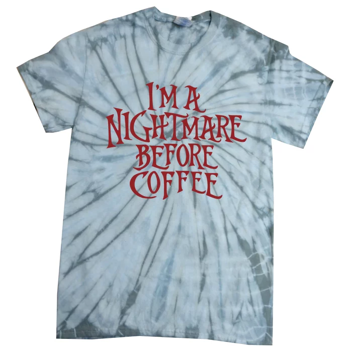 I’m A Nightmare Before Coffee Tie-Dye T-Shirt