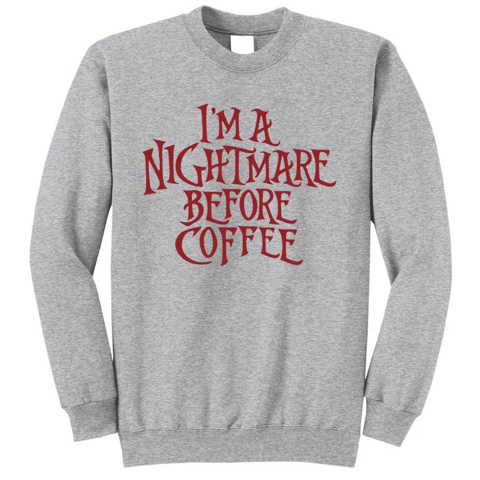 I’m A Nightmare Before Coffee Tall Sweatshirt