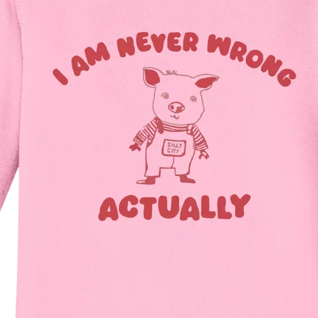 I Am Never Wrong Actually Baby Long Sleeve Bodysuit