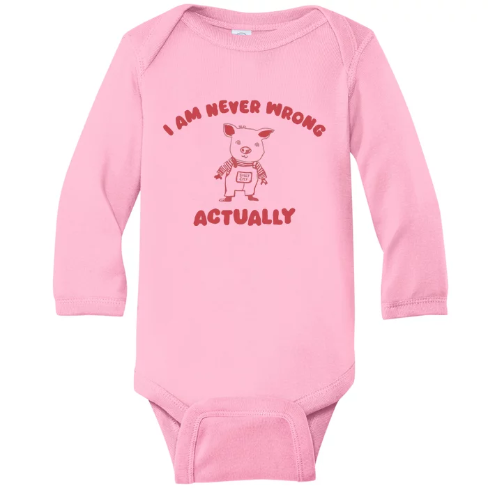 I Am Never Wrong Actually Baby Long Sleeve Bodysuit