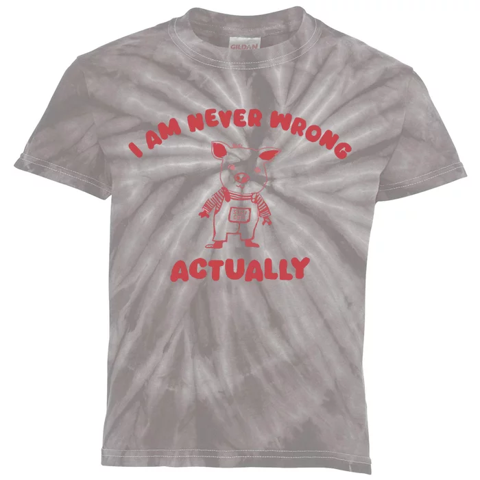 I Am Never Wrong Actually Kids Tie-Dye T-Shirt