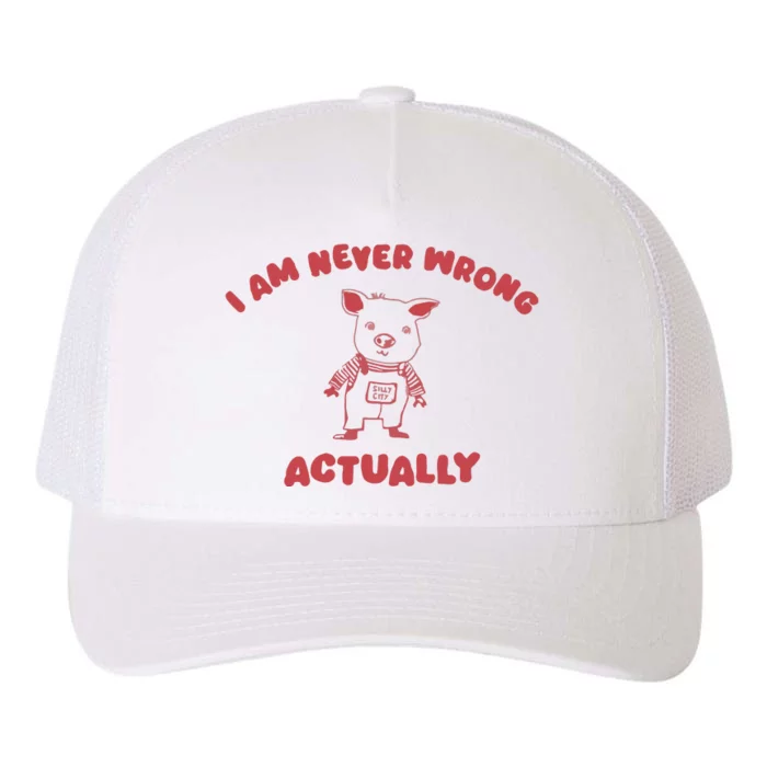 I Am Never Wrong Actually Yupoong Adult 5-Panel Trucker Hat