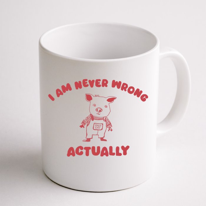 I Am Never Wrong Actually Front & Back Coffee Mug