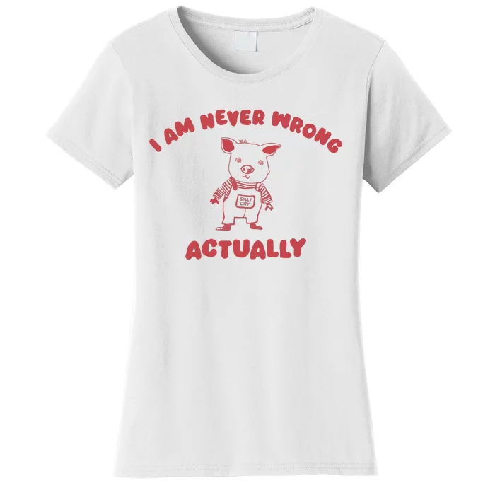 I Am Never Wrong Actually Women's T-Shirt