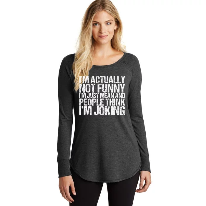 Im Actually Not Funny Im Just Mean People Think Im Joking Women's Perfect Tri Tunic Long Sleeve Shirt