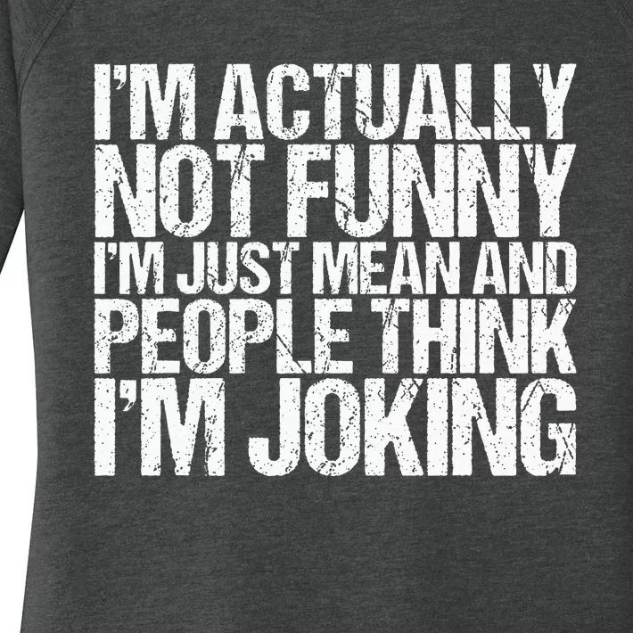 Im Actually Not Funny Im Just Mean People Think Im Joking Women's Perfect Tri Tunic Long Sleeve Shirt