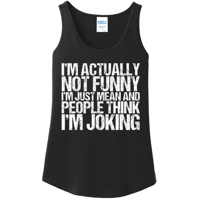 Im Actually Not Funny Im Just Mean People Think Im Joking Ladies Essential Tank