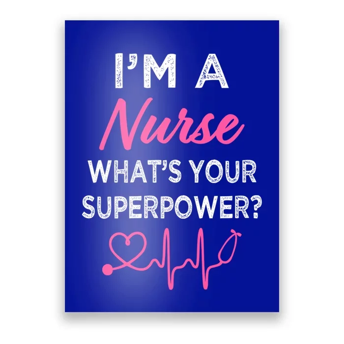 Im A Nurse Whats Your Superpower S Funny Cool Gift Gift Poster