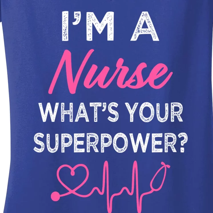 Im A Nurse Whats Your Superpower S Funny Cool Gift Gift Women's V-Neck T-Shirt