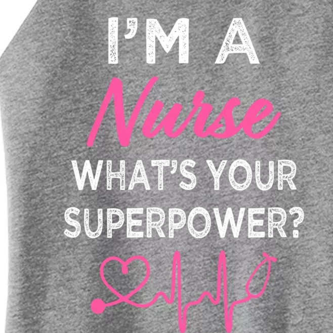 Im A Nurse Whats Your Superpower S Funny Cool Gift Gift Women’s Perfect Tri Rocker Tank