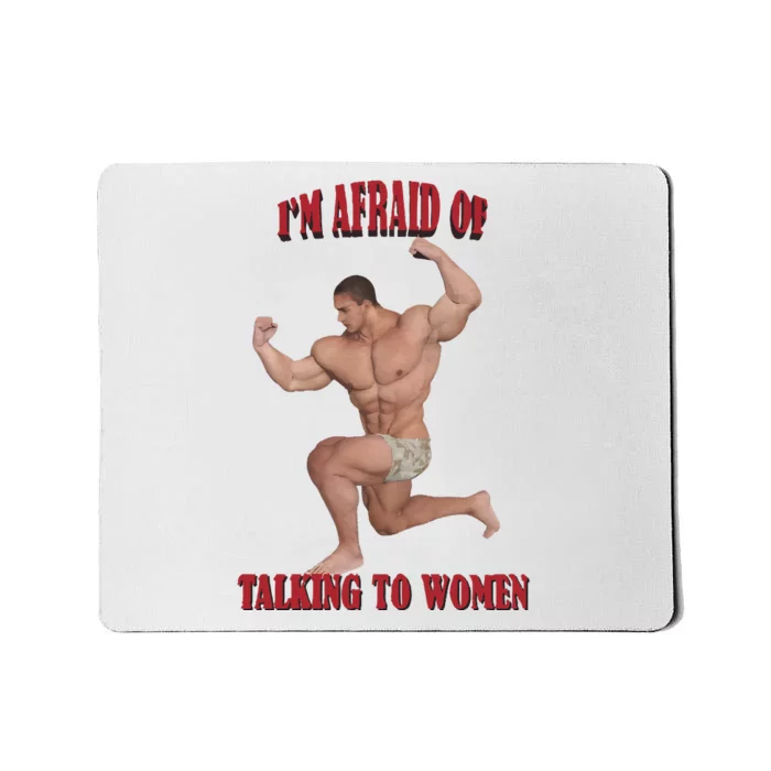 IM Afraid Of Talking To Women Mousepad