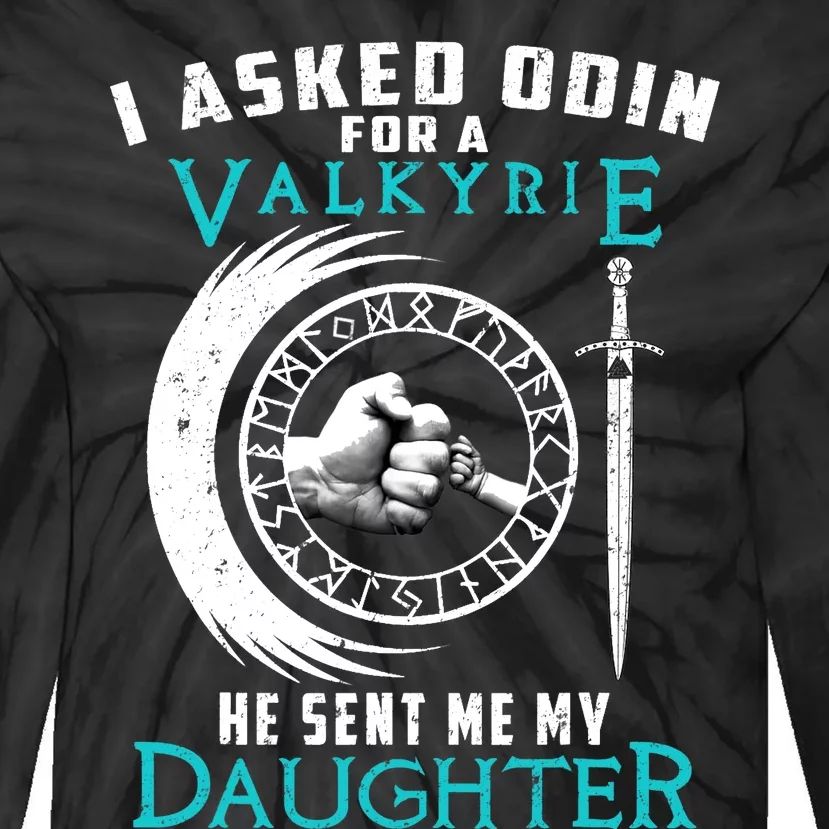 I Asked Odin For A Valkyrie He Sent Me My Daughter Viking Tie-Dye Long Sleeve Shirt