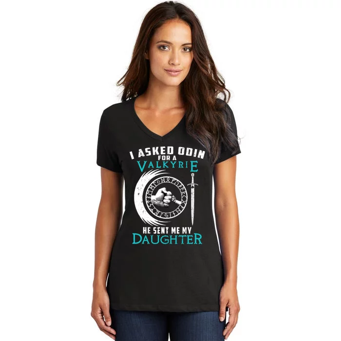 I Asked Odin For A Valkyrie He Sent Me My Daughter Viking Women's V-Neck T-Shirt