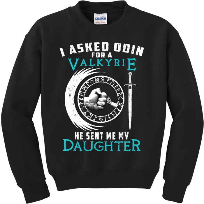 I Asked Odin For A Valkyrie He Sent Me My Daughter Viking Kids Sweatshirt