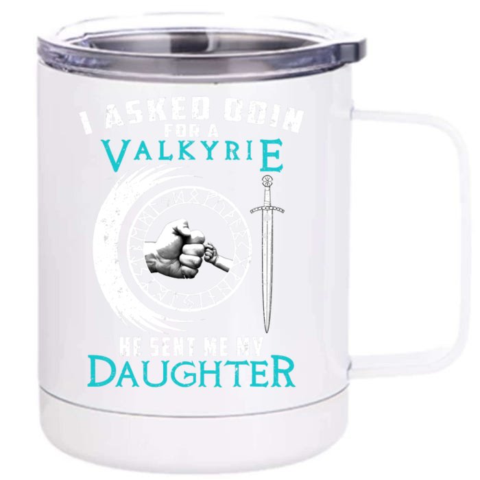 I Asked Odin For A Valkyrie He Sent Me My Daughter Viking Front & Back 12oz Stainless Steel Tumbler Cup