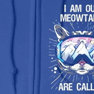 I Am Out Meowtains Are Calling Skigoggles Cat Ski Snowboard Gift Full Zip Hoodie