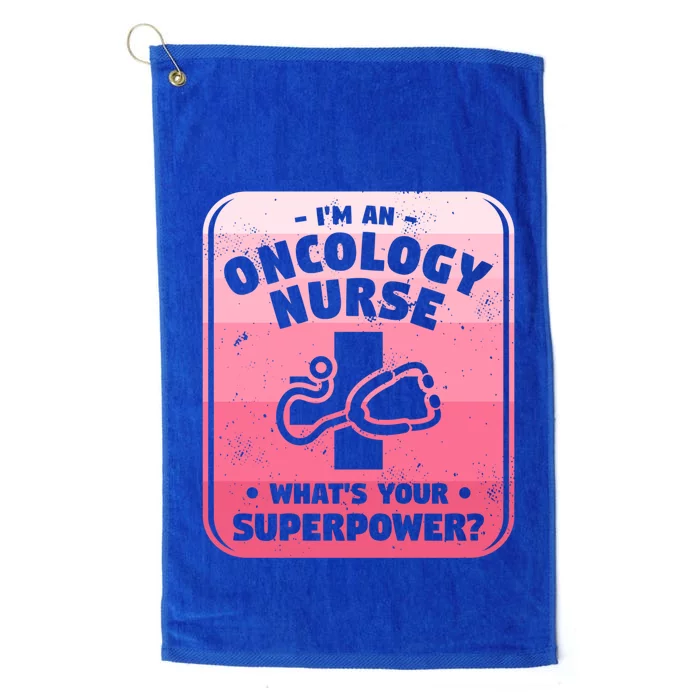 Im An Oncology Nurse Whats Your Superpower Oncologist Gift Platinum Collection Golf Towel