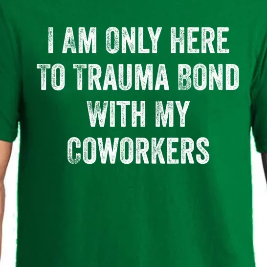 I Am Only Here To Trauma Bond With My Coworkers Funny Quote Pajama Set