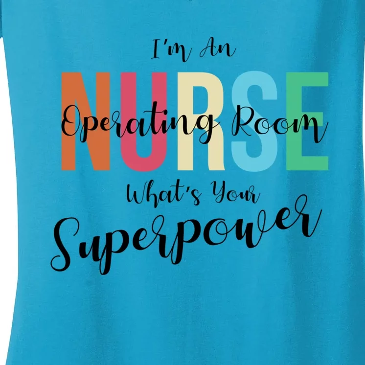 Im An Operating Room Nurse Whats Your Superpower Funny Gift Women's V-Neck T-Shirt