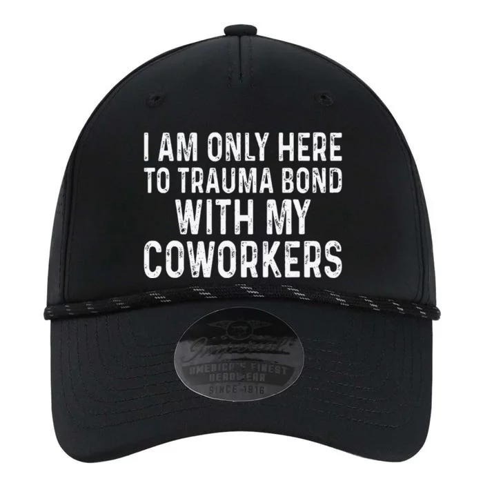 I Am Only Here To Trauma Bond With My Coworkers Funny Performance The Dyno Cap