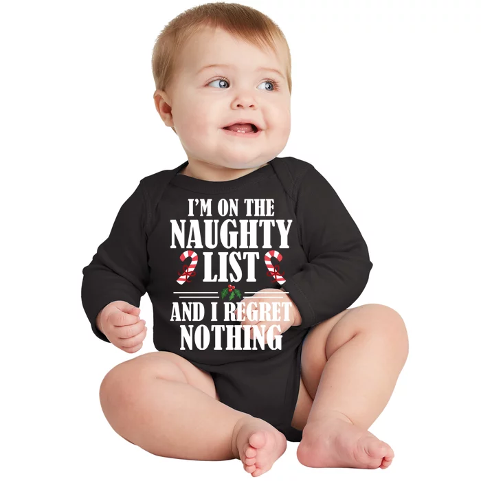 I Am On The Naughty List And I Regret Nothing Christmas Gift Baby Long Sleeve Bodysuit