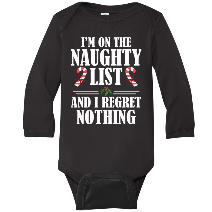 I Am On The Naughty List And I Regret Nothing Christmas Gift Baby Long Sleeve Bodysuit