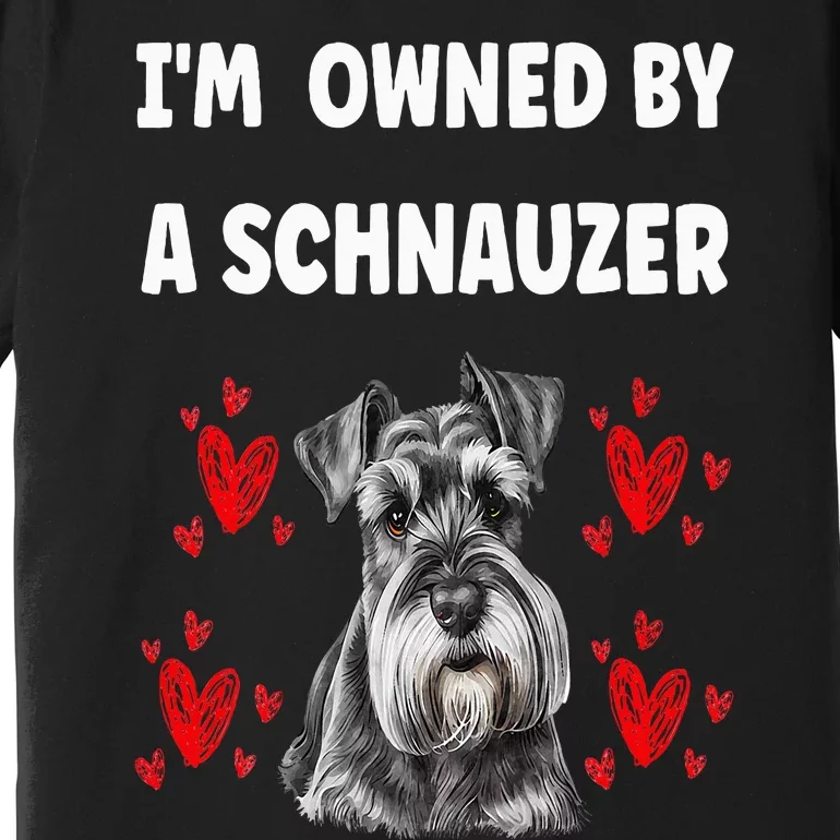 I Am Owned By A Schnauzer Premium T-Shirt