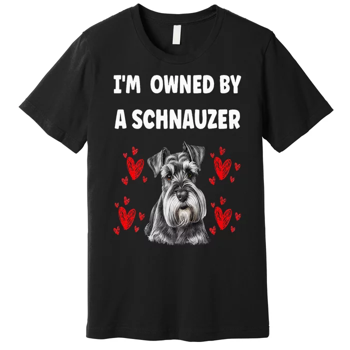 I Am Owned By A Schnauzer Premium T-Shirt