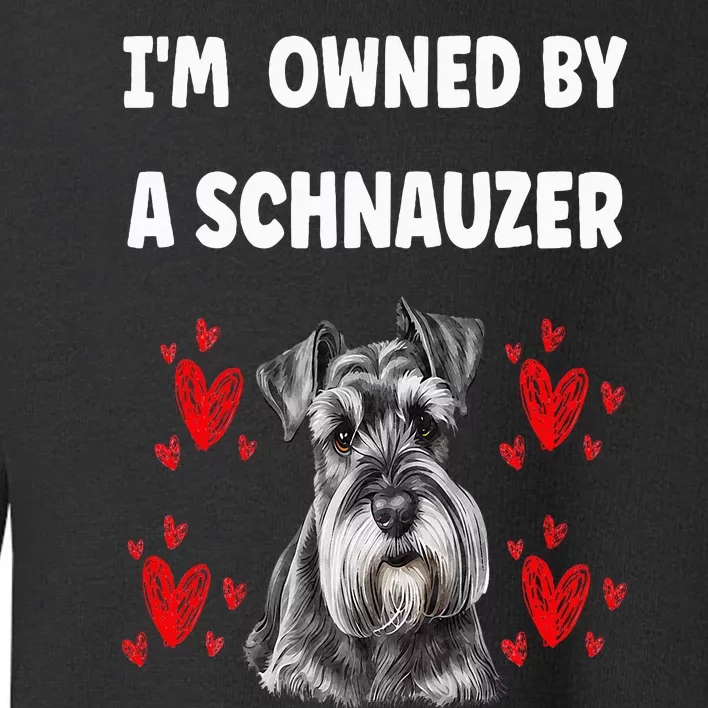 I Am Owned By A Schnauzer Toddler Sweatshirt