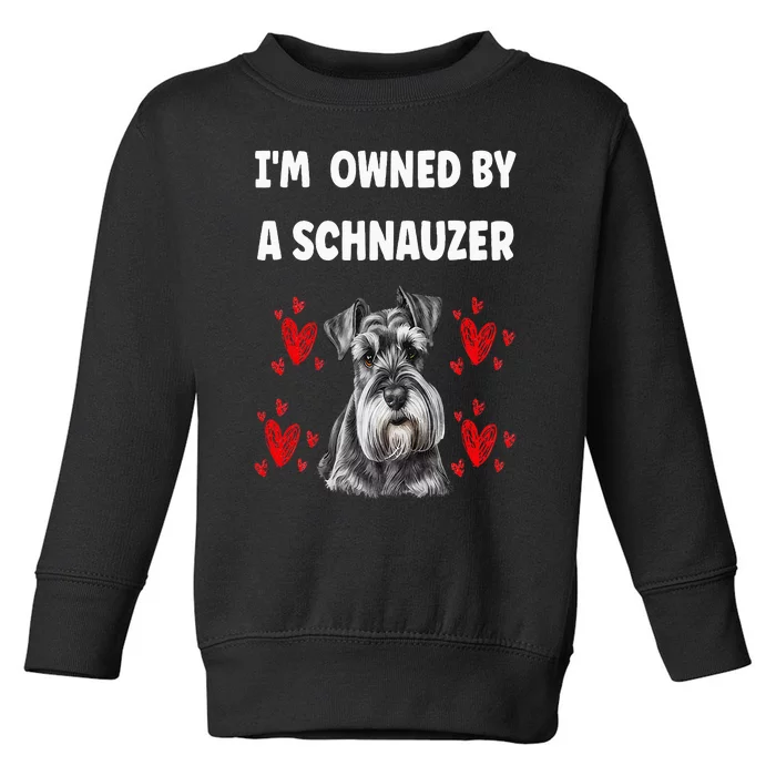 I Am Owned By A Schnauzer Toddler Sweatshirt