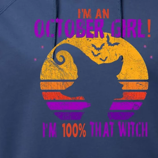 Im An October Im 100% That Witch Meaningful Gift Performance Fleece Hoodie