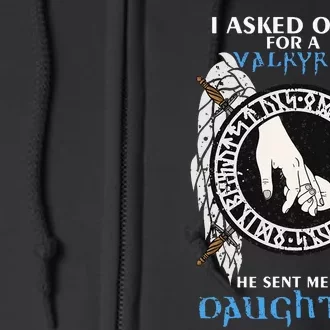 I Asked Odin For Valkyrie He Sent Me My Daughter Viking Dad Full Zip Hoodie