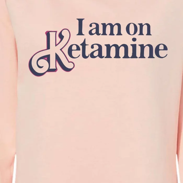 I Am On Ketamine Got Funny Womens California Wash Sweatshirt