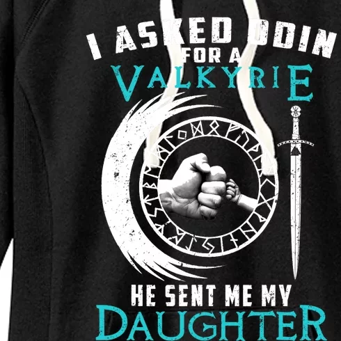 I Asked Odin For A Valkyrie He Sent Me My Daughter Viking Women's Fleece Hoodie