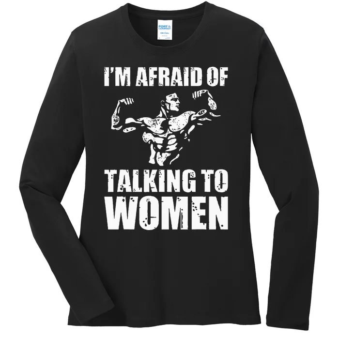 Im Afraid Of Talking To Women Satirical Workout Ladies Long Sleeve Shirt