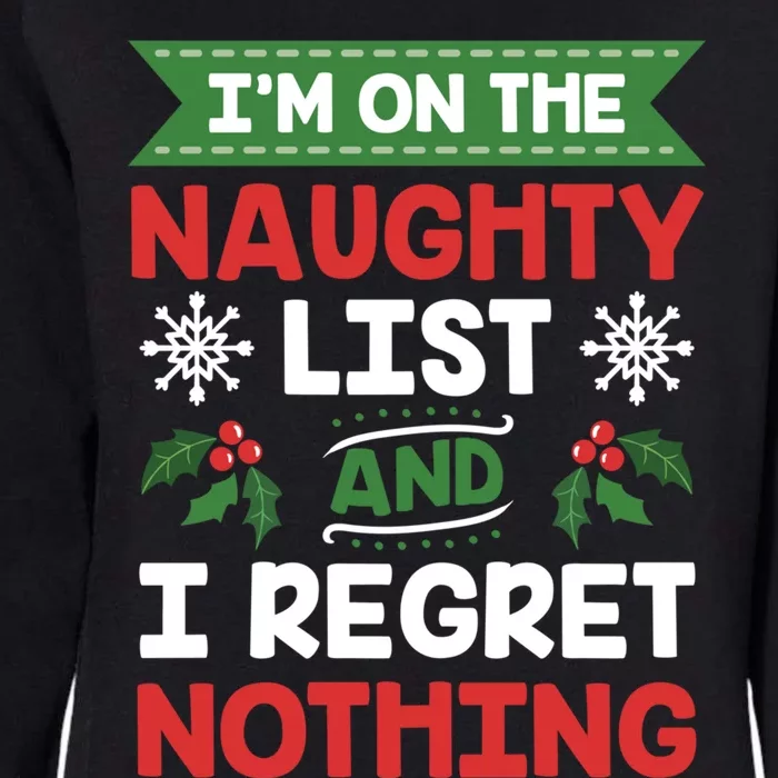 I Am On The Naughty List And I Regret Nothing Christmas Gift Womens California Wash Sweatshirt