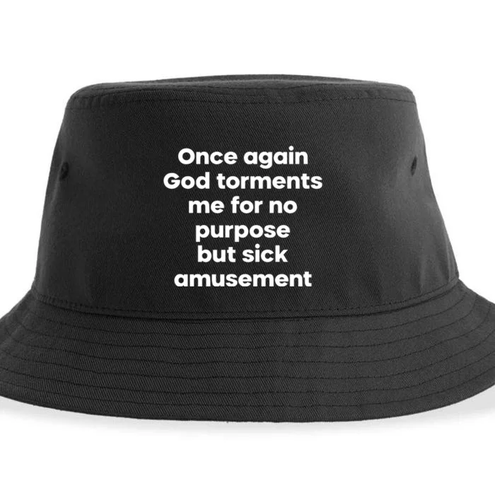 Internet Atheists Once Again God Torments Me For No Purpose But Sick Amusement Sustainable Bucket Hat