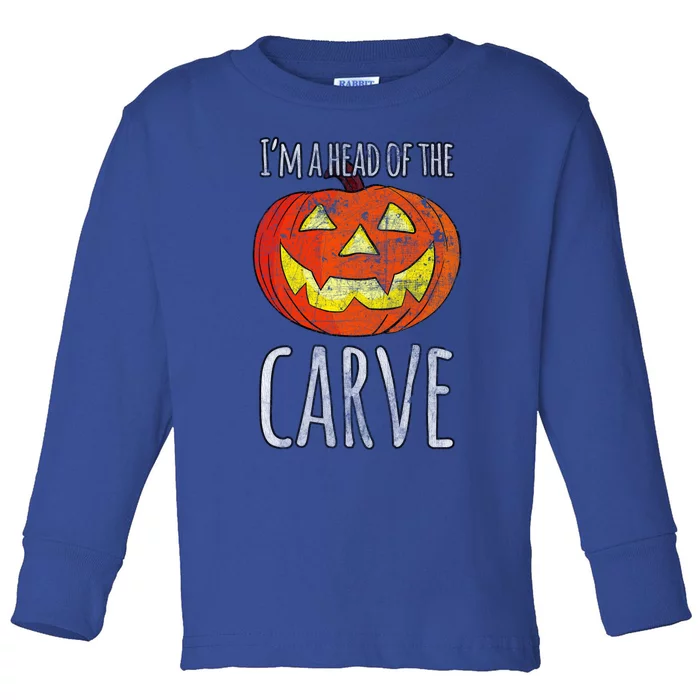 I’M Ahead Of The Carve Laughing Pumpkin Halloween Funny Gift Toddler Long Sleeve Shirt