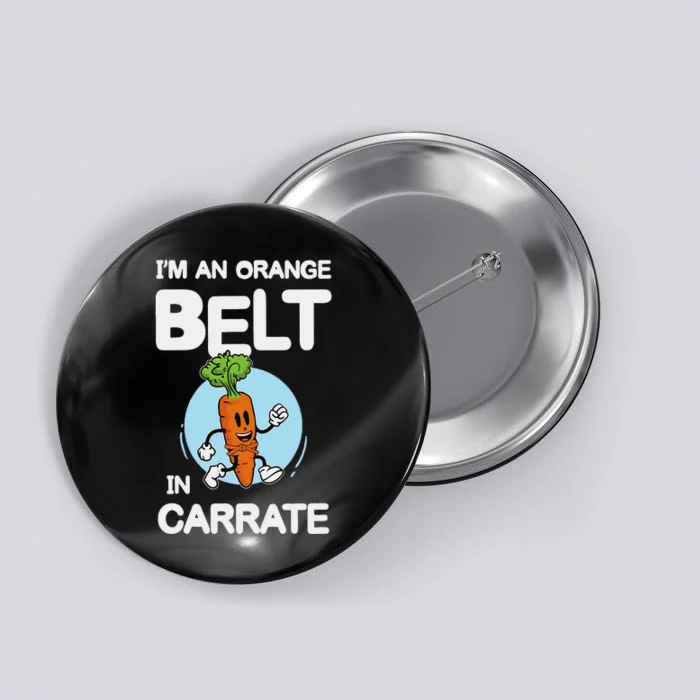 IM An Orange Belt In Carrate For A Vegans And Vegetarians Button