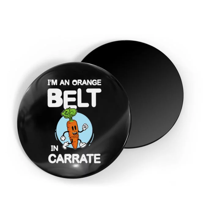 IM An Orange Belt In Carrate For A Vegans And Vegetarians Magnet