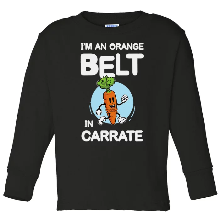 IM An Orange Belt In Carrate For A Vegans And Vegetarians Toddler Long Sleeve Shirt