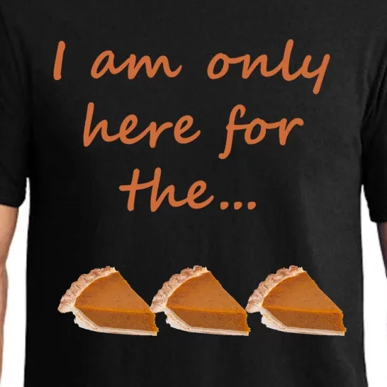 I Am Only Here For The Pumpkin Pie! Thanksgiving Funny Funny Gift Pajama Set