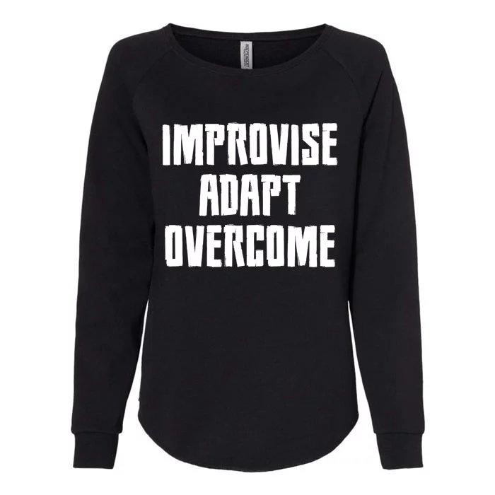 Improvise Adapt Overcome Military Funny Meme Gift Womens California Wash Sweatshirt